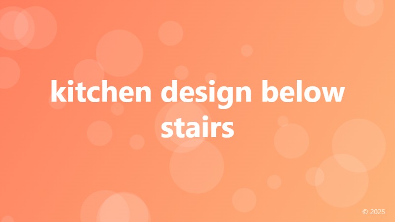 kitchen design below stairs