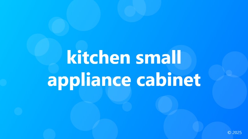 kitchen small appliance cabinet