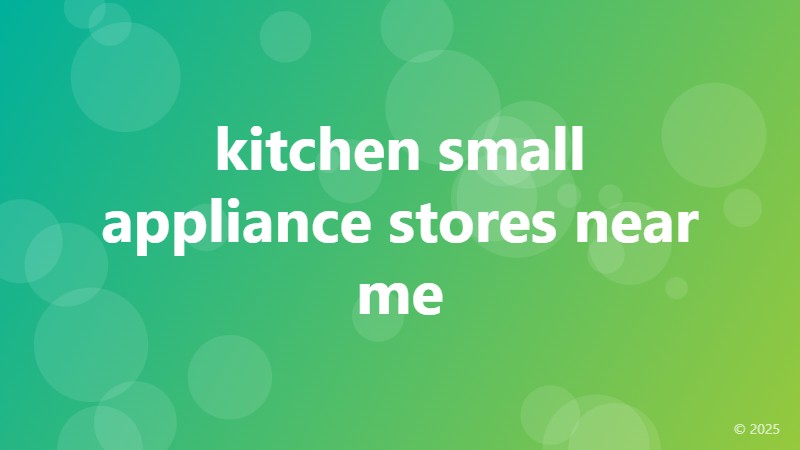kitchen small appliance stores near me