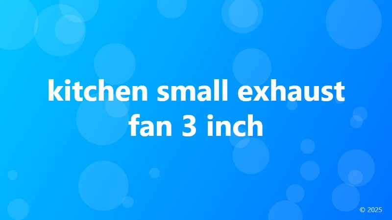 kitchen small exhaust fan 3 inch