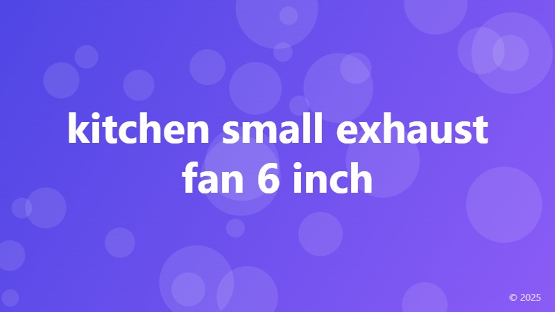 kitchen small exhaust fan 6 inch