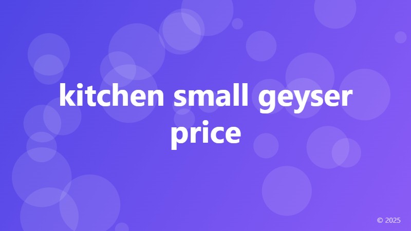 kitchen small geyser price